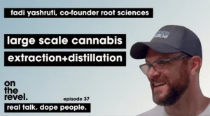 Read more about the article Fadi Yashruti, Co-Founder of Root Science, Talks Large Scale Cannabis Extraction and Distillation